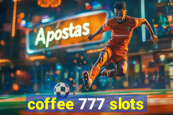 coffee 777 slots